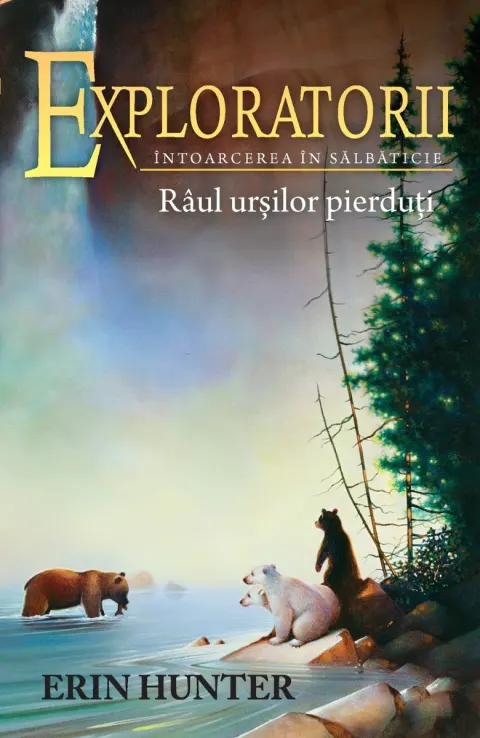 Coperta cărții Exploratorii (vol. 9): Intoarcerea in salbaticie. Raul ursilor pierduti