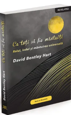 Coperta cărții Ca toți să fie mântuiți. Raiul, iadul și mântuirea universală