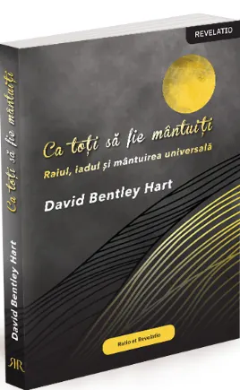 Coperta cărții Ca toți să fie mântuiți. Raiul, iadul și mântuirea universală