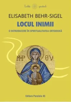 Coperta cărții Locul inimii. O introducere in spiritualitatea ortodoxa