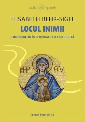 Coperta cărții Locul inimii. O introducere in spiritualitatea ortodoxa