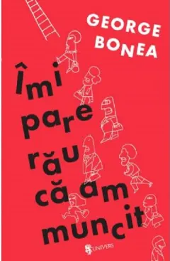 Coperta cărții Îmi pare rău că am muncit