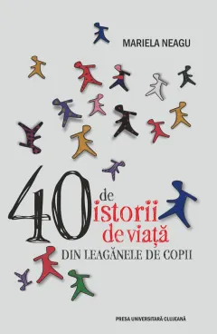 Coperta cărții 40 de istorii de viata din leaganele de copii