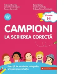 Coperta cărții Campioni la scrierea corecta. Exercitii de vocabular, ortografie, ortoepie si punctuatie. Clasele I-II