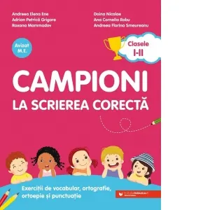 Coperta cărții Campioni la scrierea corecta. Exercitii de vocabular, ortografie, ortoepie si punctuatie. Clasele I-II
