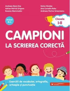 Coperta cărții Campioni la scrierea corecta. Exercitii de vocabular, ortografie, ortoepie si punctuatie. Clasele I-II