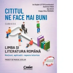 Coperta cărții Cititul ne face mai buni. Limba si literatura romana. Notiuni, aplicatii, repere istorice. Clasa a X-a (editia a II-a)
