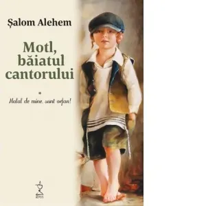 Coperta cărții Motl, baiatul cantorului. Volumul I - Halal de mine, sunt orfan!