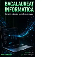 Coperta cărții Bacalaureat. Informatica. Variante, simulari si modele rezolvate