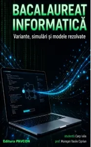 Coperta cărții Bacalaureat. Informatica. Variante, simulari si modele rezolvate