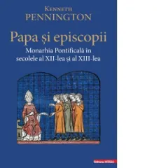 Coperta cărții Papa si episcopii. Monarhia Pontificala in secolele al XII‑lea si al XIII‑lea