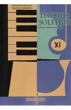 Coperta cărții Teorie si solfegiu - Clasa 11 - Manual - Feodor Oancea, Matei Jurebita