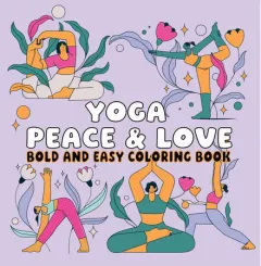 Coperta cărții Yoga Peace & Love Bold and Easy Coloring Book
