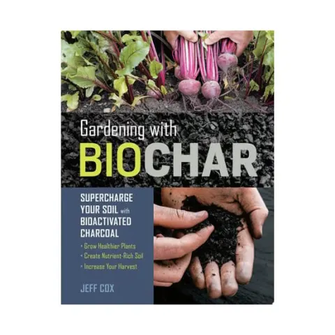 Coperta cărții Gardening with biochar: supercharge your soil with bioactivated charcoal