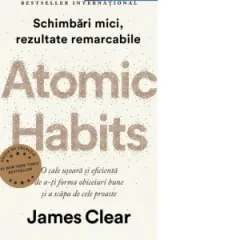 Coperta cărții Atomic Habits. O cale usoara si eficienta de a-ti forma obiceiuri bune si a scapa de cele proaste. Editie cartonata de colectie