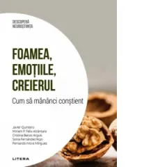 Coperta cărții Foamea, emotiile, creierul. Cum sa mananci constient. Volumul 22. Descopera Neurostiinta