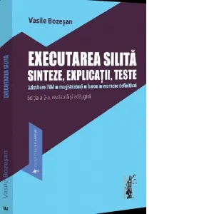 Coperta cărții Executarea silita . Sinteze, explicatii, teste. Admitere INM, magistratura , barou, examene definitivat. Ediția a 2-a, revăzuta și adaugita