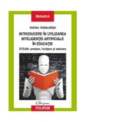 Coperta cărții Introducere in utilizarea inteligentei artificiale in educatie. STEAM: predare, invatare si atestare