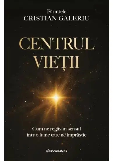 Coperta cărții Centrul vietii. Cum ne gasim sensul intr-o lume care ne imprastie