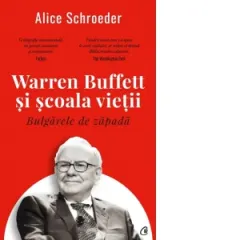 Coperta cărții Bulgarele de zapada. Warren Buffett si scoala vietii