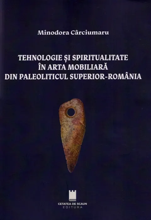 Coperta cărții Tehnologie si spiritualitate in arta mobiliara din Paleoliticul superior - Romania