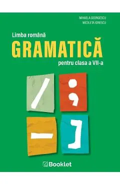 Coperta cărții Limba romana. Gramatica - Clasa 7 - Mihaela Georgescu, Nicoleta Ionescu