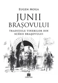 Coperta cărții Junii Brașovului: Tradițiile tinerilor din Scheii Brașovului