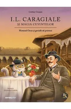 Coperta cărții Ion Luca Caragiale si magia cuvintelor. Motanul Oscar si genialii sai prieteni