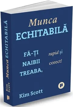 Coperta cărții Munca echitabilă. Fă-ți naibii treaba, rapid și corect!