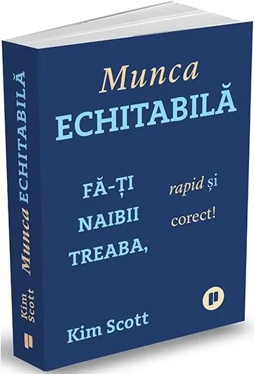 Coperta cărții Munca echitabilă. Fă-ți naibii treaba, rapid și corect!
