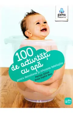 Coperta cărții 100 de activitati cu apa pentru dezvoltarea si relaxarea bebelusilor