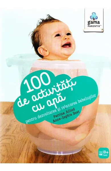 Coperta cărții 100 de activitati cu apa pentru dezvoltarea si relaxarea bebelusilor