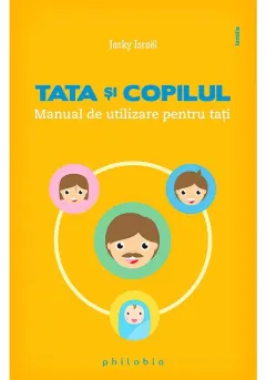 Coperta cărții Tata si copilul – manual de utilizare pentru tati