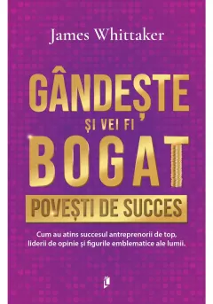 Coperta cărții Gandeste si vei fi bogat. Povesti de succes