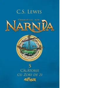 Coperta cărții Cronicile din Narnia 5. Calatorie cu Zori de zi
