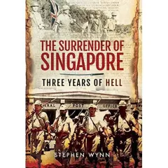 Coperta cărții The Surrender of Singapore: Three Years of Hell