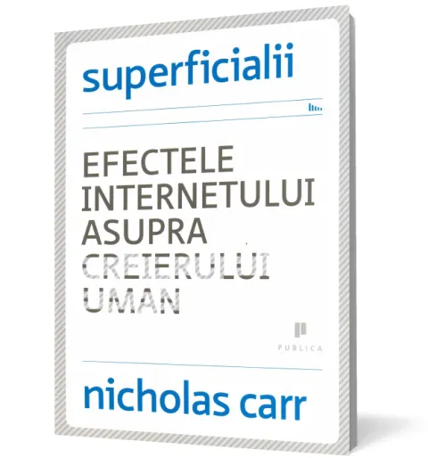Coperta cărții Superficialii. Efectele internetului asupra creierului uman