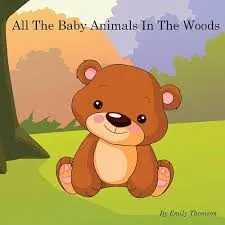 Coperta cărții All The Baby Animals In The Woods