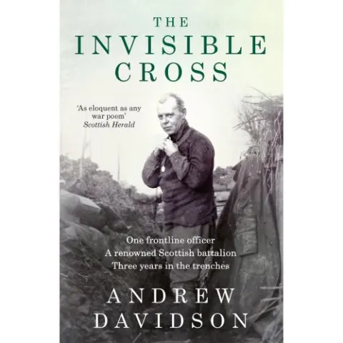 Coperta cărții The Invisible Cross: One frontline officer, three years in the trenches, a remarkable untold story