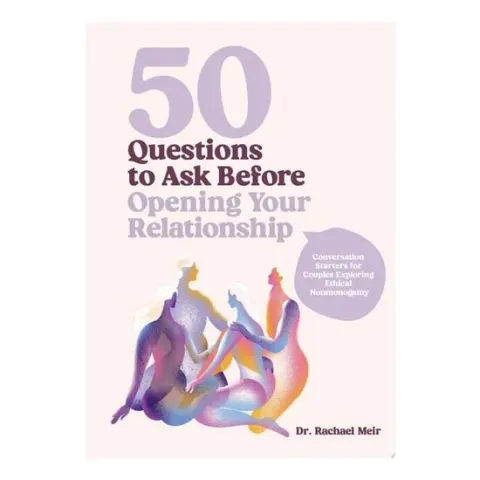 Coperta cărții 50 Questions to Ask Before Opening Your Relationship Conversation Starters for Couples Exploring Ethical Nonmonogamy