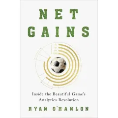 Coperta cărții Net Gains Inside the Beautiful Game's Analytics Revolution