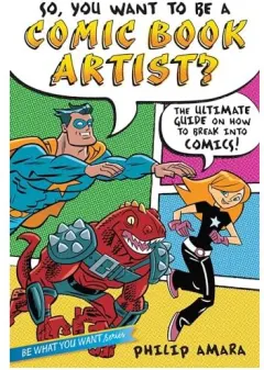 Coperta cărții So, You Want to Be a Comic Book Artist?, Philip Amara