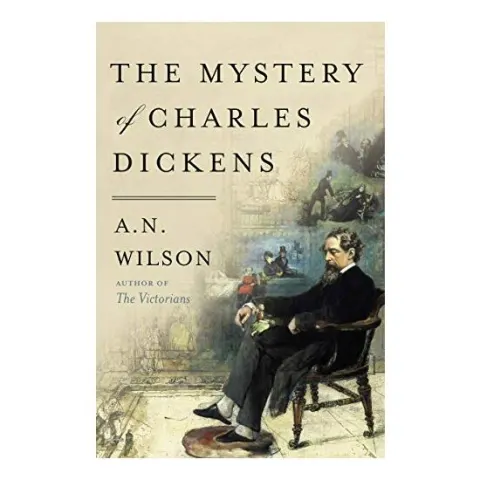 Coperta cărții The Mystery of Charles Dickens Hradcover, A. N. Wilson