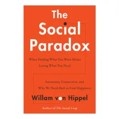 Coperta cărții The Social Paradox Autonomy, Connection, and Why We Need Both to Find Happiness