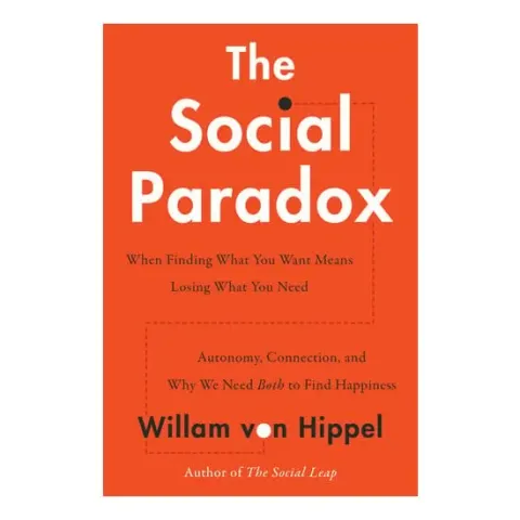 Coperta cărții The Social Paradox Autonomy, Connection, and Why We Need Both to Find Happiness