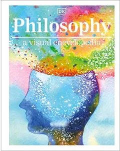 Coperta cărții Philosophy A Visual Encyclopedia, DK Publishing