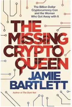 Coperta cărții Missing Cryptoqueen, Jamie Bartlett