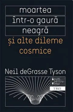 Coperta cărții Moartea intr-o gaura neagra si alte dileme cosmice