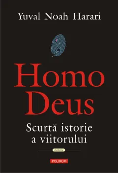 Coperta cărții Homo Deus. Scurta istorie a viitorului