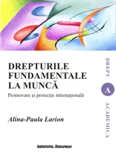 Coperta cărții Drepturile fundamentale la munca. Promovare si protectie internationala